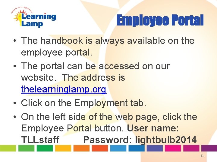 Employee Portal • The handbook is always available on the employee portal. • The Employee Portal • The handbook is always available on the employee portal. • The