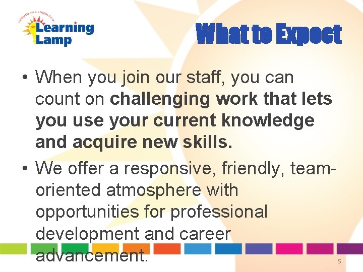 What to Expect • When you join our staff, you can count on challenging What to Expect • When you join our staff, you can count on challenging