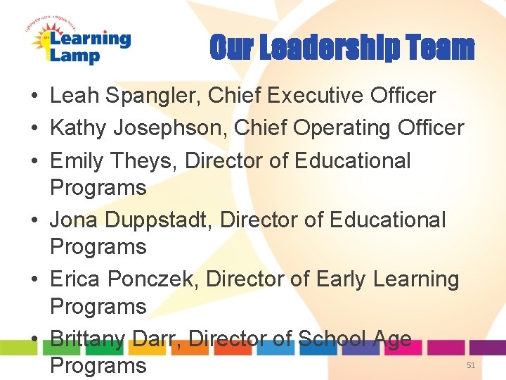 Our Leadership Team • Leah Spangler, Chief Executive Officer • Kathy Josephson, Chief Operating Our Leadership Team • Leah Spangler, Chief Executive Officer • Kathy Josephson, Chief Operating