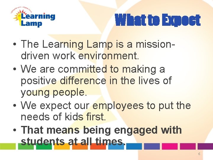 What to Expect • The Learning Lamp is a missiondriven work environment. • We What to Expect • The Learning Lamp is a missiondriven work environment. • We