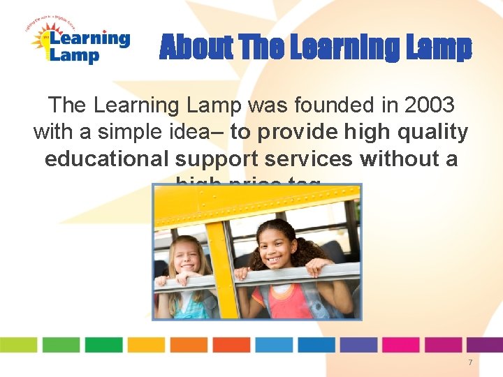About The Learning Lamp was founded in 2003 with a simple idea– to provide About The Learning Lamp was founded in 2003 with a simple idea– to provide