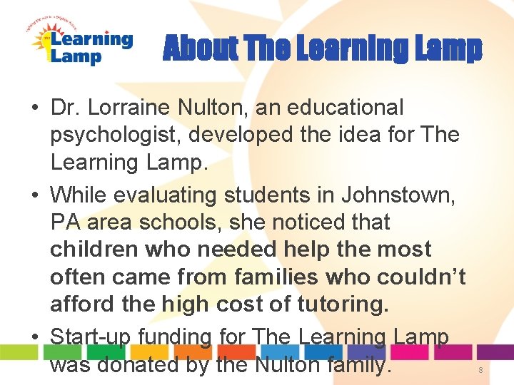About The Learning Lamp • Dr. Lorraine Nulton, an educational psychologist, developed the idea About The Learning Lamp • Dr. Lorraine Nulton, an educational psychologist, developed the idea