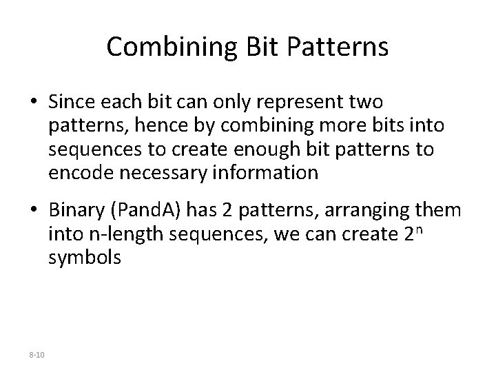 Combining Bit Patterns • Since each bit can only represent two patterns, hence by