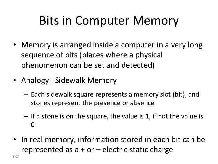 Bits in Computer Memory • Memory is arranged inside a computer in a very