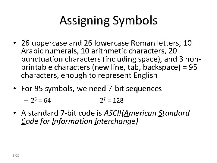 Assigning Symbols • 26 uppercase and 26 lowercase Roman letters, 10 Arabic numerals, 10