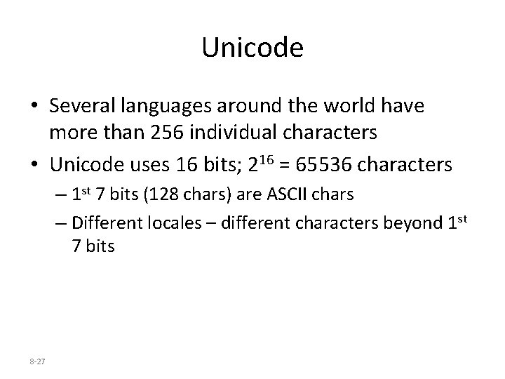Unicode • Several languages around the world have more than 256 individual characters •