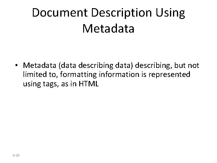 Document Description Using Metadata • Metadata (data describing data) describing, but not limited to,