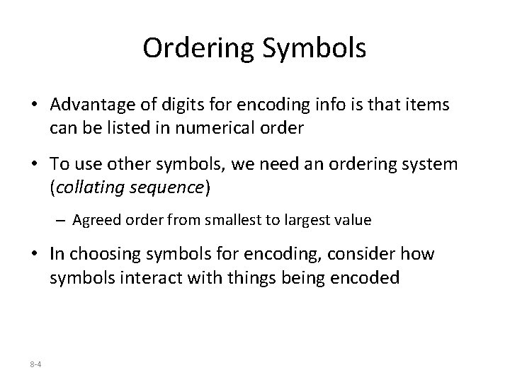 Ordering Symbols • Advantage of digits for encoding info is that items can be