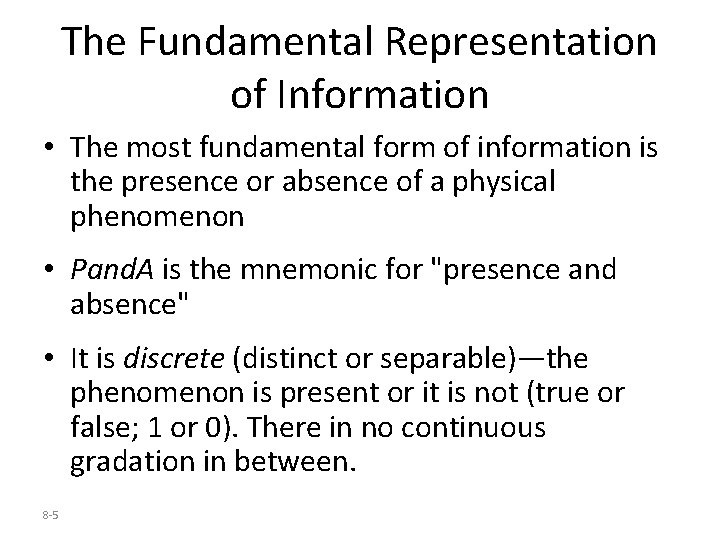 The Fundamental Representation of Information • The most fundamental form of information is the