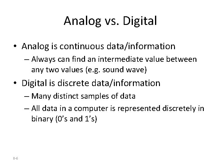 Analog vs. Digital • Analog is continuous data/information – Always can find an intermediate