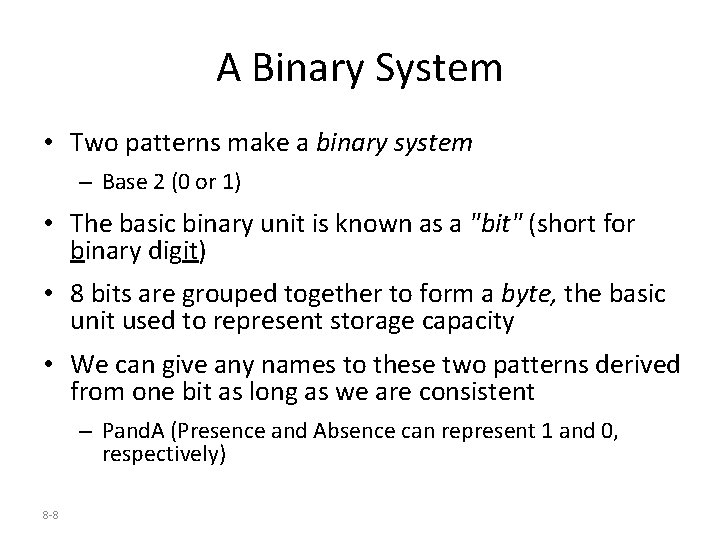 A Binary System • Two patterns make a binary system – Base 2 (0