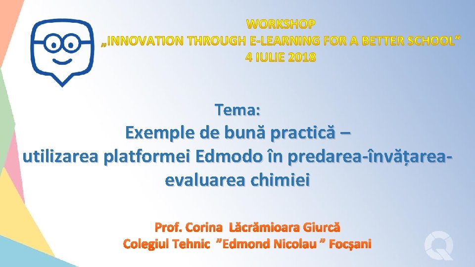 Tema: Exemple de bună practică – utilizarea platformei Edmodo în predarea-învățareaevaluarea chimiei Prof. Corina