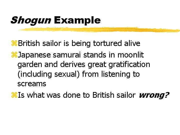 Shogun Example z. British sailor is being tortured alive z. Japanese samurai stands in