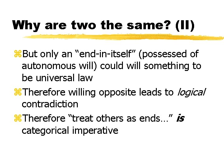 Why are two the same? (II) z. But only an “end-in-itself” (possessed of autonomous