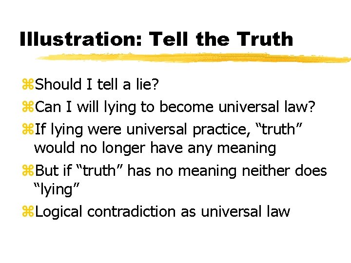 Illustration: Tell the Truth z. Should I tell a lie? z. Can I will