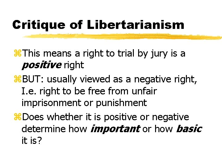 Critique of Libertarianism z. This means a right to trial by jury is a