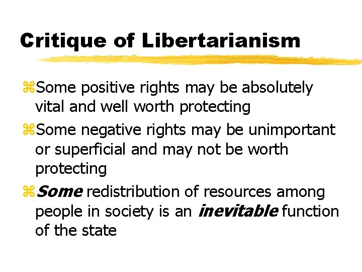 Critique of Libertarianism z. Some positive rights may be absolutely vital and well worth