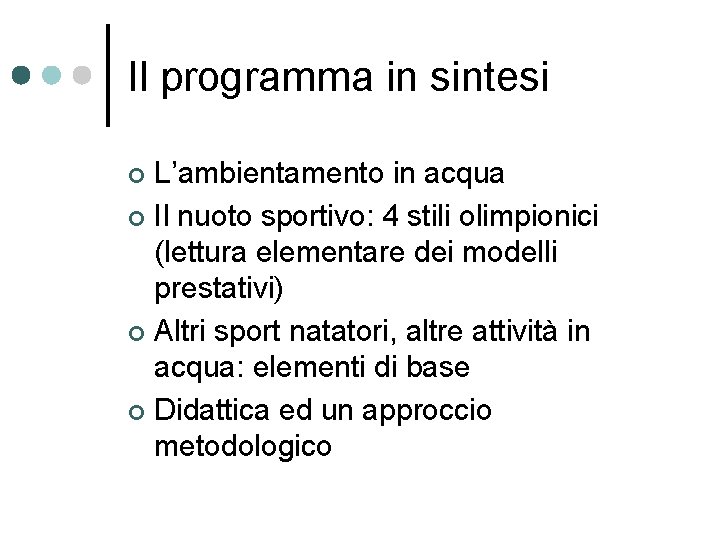 Il programma in sintesi L’ambientamento in acqua ¢ Il nuoto sportivo: 4 stili olimpionici