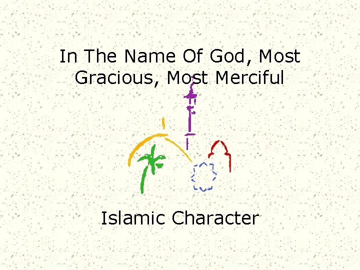 In The Name Of God, Most Gracious, Most Merciful Islamic Character 