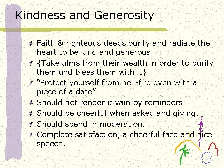 Kindness and Generosity Faith & righteous deeds purify and radiate the heart to be