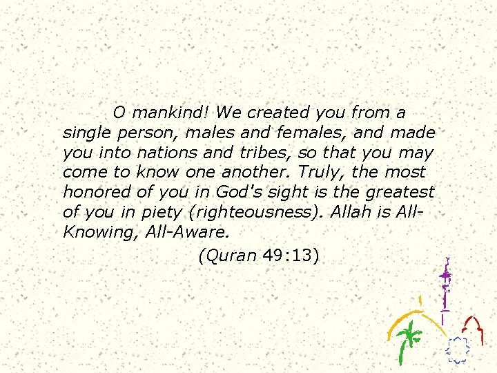 O mankind! We created you from a single person, males and females, and made