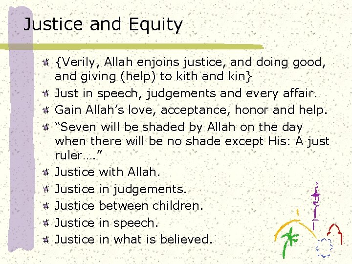 Justice and Equity {Verily, Allah enjoins justice, and doing good, and giving (help) to