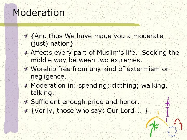 Moderation {And thus We have made you a moderate (just) nation} Affects every part