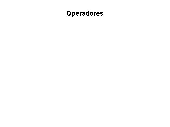 Operadores Operadores