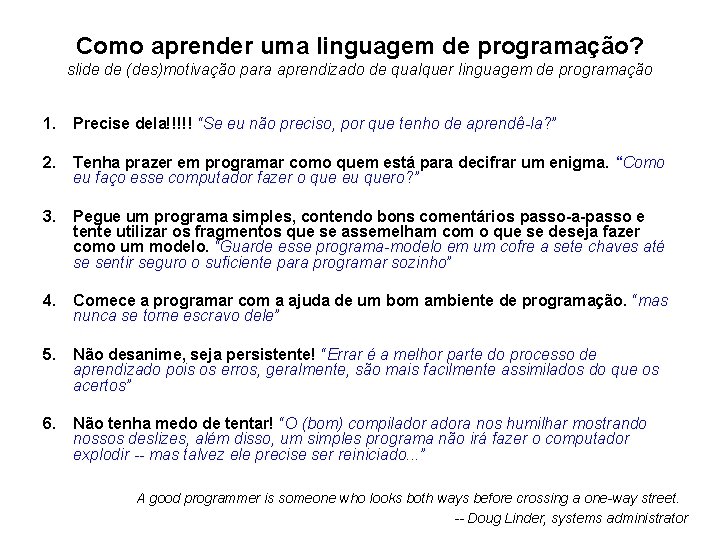 Como aprender uma linguagem de programação? slide de (des)motivação para aprendizado de qualquer linguagem Como aprender uma linguagem de programação? slide de (des)motivação para aprendizado de qualquer linguagem