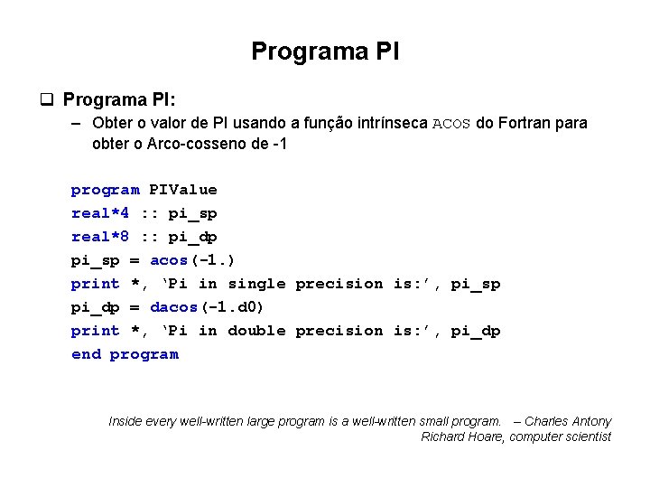 Programa PI q Programa PI: – Obter o valor de PI usando a função Programa PI q Programa PI: – Obter o valor de PI usando a função