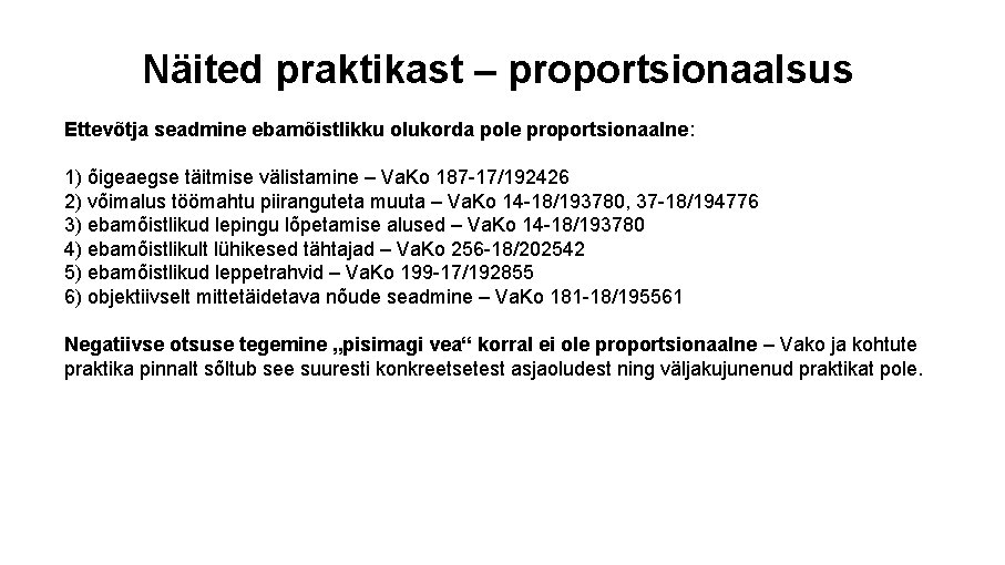 Näited praktikast – proportsionaalsus Ettevõtja seadmine ebamõistlikku olukorda pole proportsionaalne: 1) õigeaegse täitmise välistamine