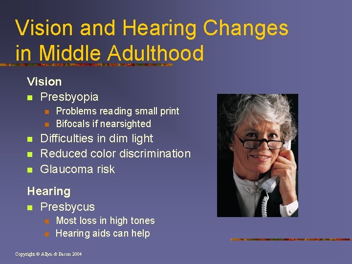 Vision and Hearing Changes in Middle Adulthood Vision n Presbyopia n n n Problems