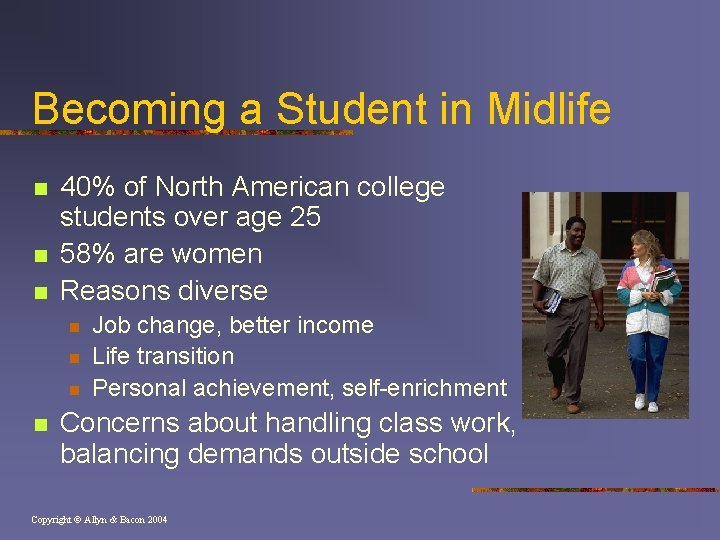 Becoming a Student in Midlife n n n 40% of North American college students
