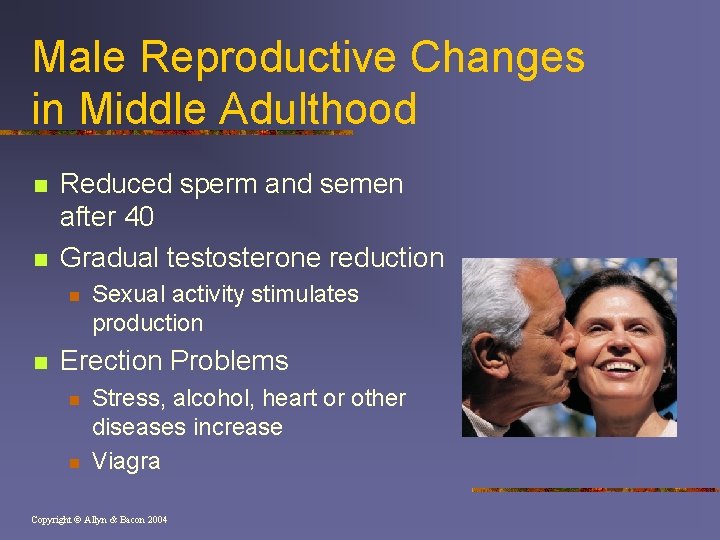 Male Reproductive Changes in Middle Adulthood n n Reduced sperm and semen after 40