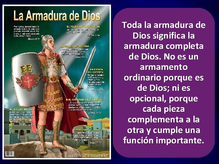 Toda la armadura de Dios significa la armadura completa de Dios. No es un