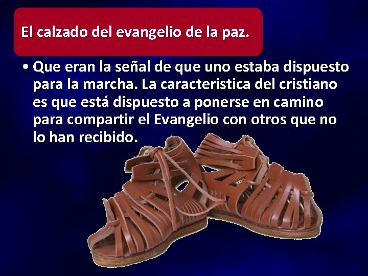 El calzado del evangelio de la paz. • Que eran la señal de que