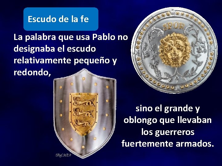 Escudo de la fe La palabra que usa Pablo no designaba el escudo relativamente
