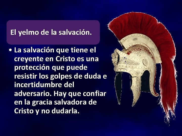 El yelmo de la salvación. • La salvación que tiene el creyente en Cristo