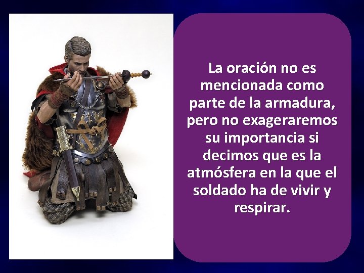 La oración no es mencionada como parte de la armadura, pero no exageraremos su