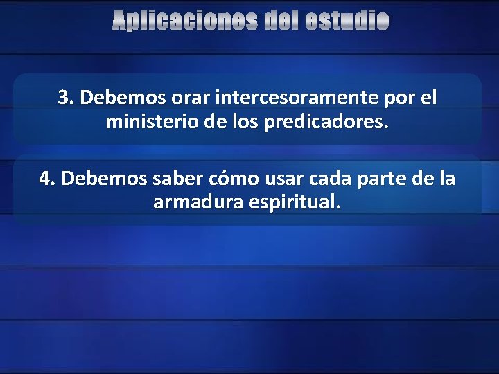 Aplicaciones del estudio 3. Debemos orar intercesoramente por el ministerio de los predicadores. 4.