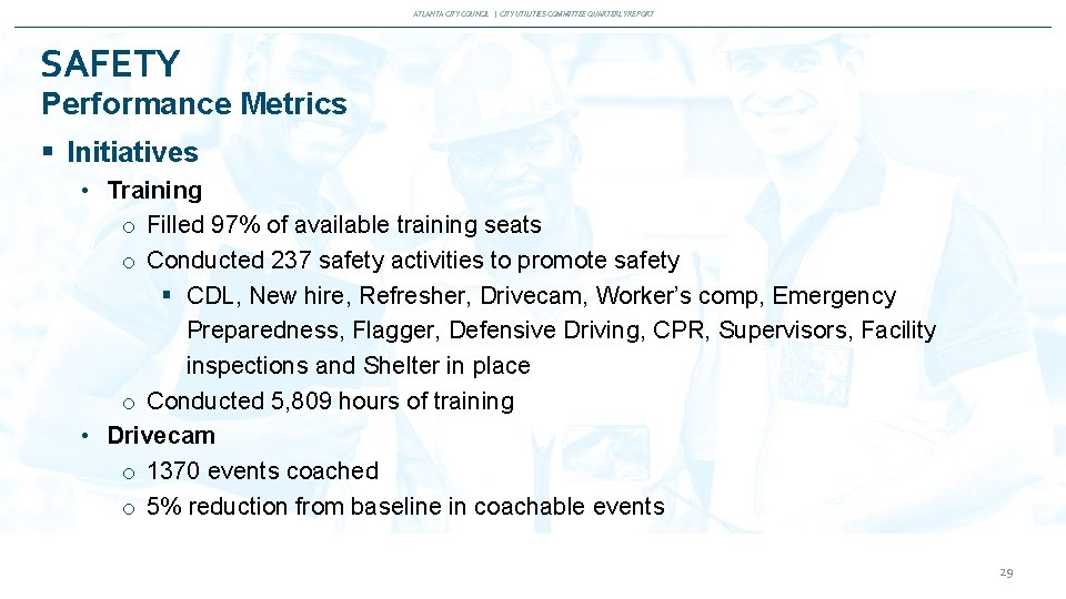 ATLANTA CITY COUNCIL | CITY UTILITIES COMMITTEE QUARTERLY REPORT SAFETY Performance Metrics § Initiatives