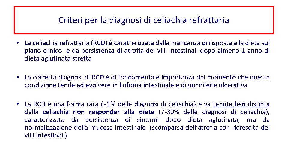Criteri per la diagnosi di celiachia refrattaria • La celiachia refrattaria (RCD) è caratterizzata