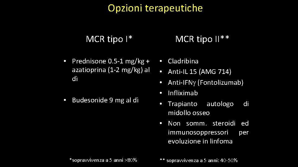 Opzioni terapeutiche MCR tipo I* • Prednisone 0. 5 -1 mg/kg + azatioprina (1