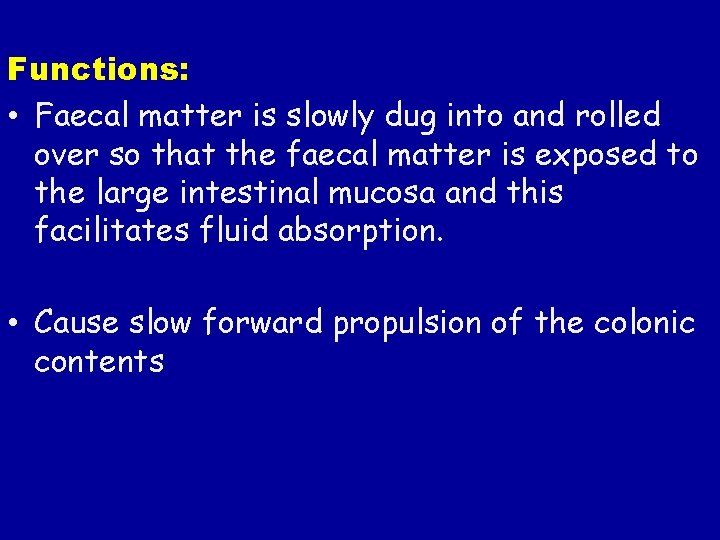 Functions: • Faecal matter is slowly dug into and rolled over so that the