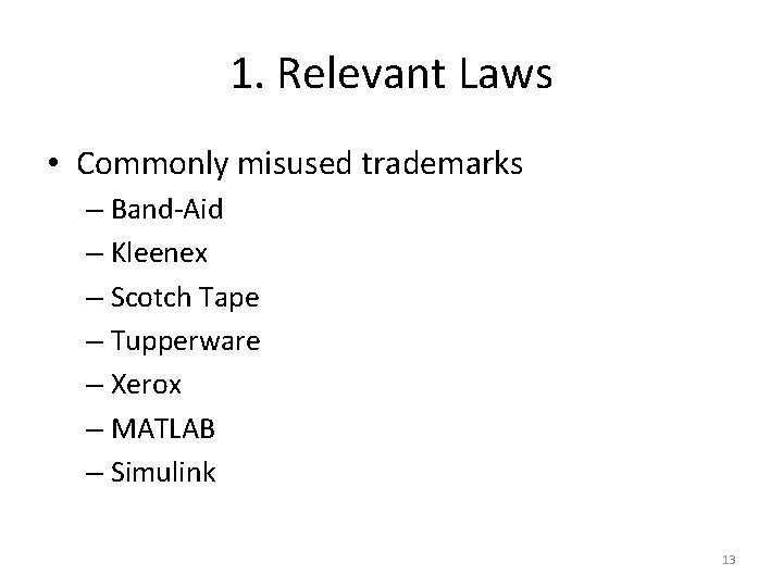 1. Relevant Laws • Commonly misused trademarks – Band-Aid – Kleenex – Scotch Tape