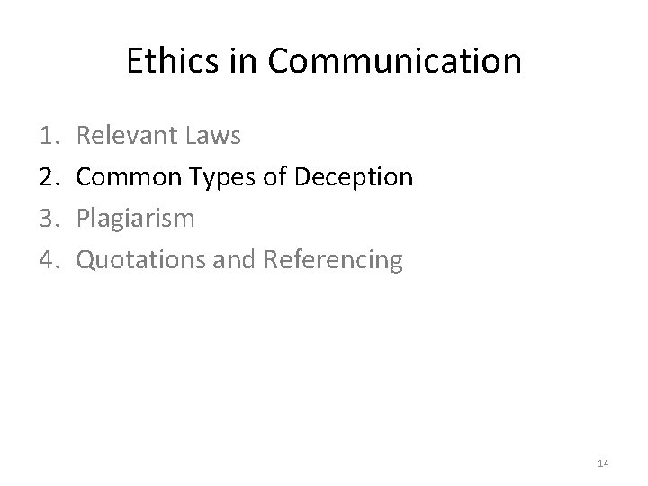 Ethics in Communication 1. 2. 3. 4. Relevant Laws Common Types of Deception Plagiarism