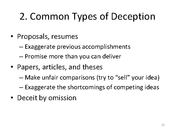 2. Common Types of Deception • Proposals, resumes – Exaggerate previous accomplishments – Promise 2. Common Types of Deception • Proposals, resumes – Exaggerate previous accomplishments – Promise