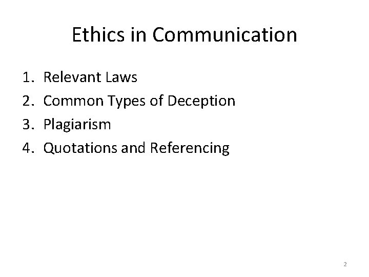 Ethics in Communication 1. 2. 3. 4. Relevant Laws Common Types of Deception Plagiarism