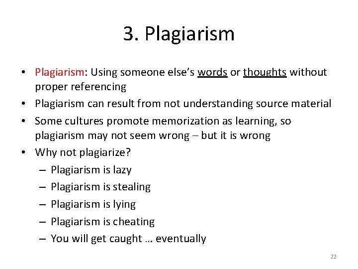 3. Plagiarism • Plagiarism: Using someone else’s words or thoughts without proper referencing •