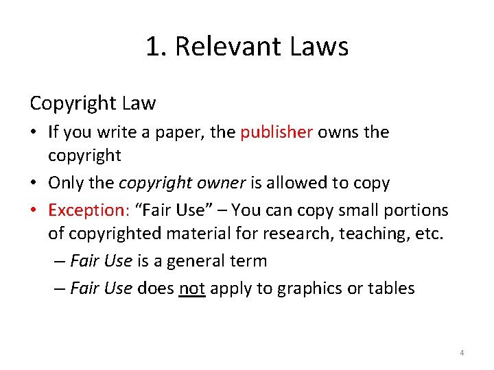 1. Relevant Laws Copyright Law • If you write a paper, the publisher owns